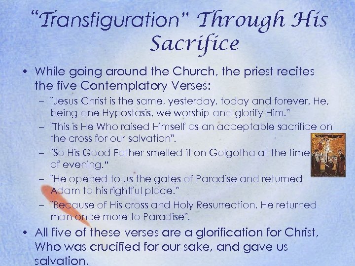 “Transfiguration” Through His Sacrifice • While going around the Church, the priest recites the
