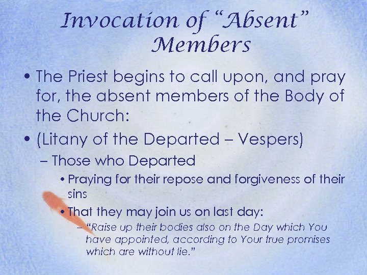 Invocation of “Absent” Members • The Priest begins to call upon, and pray for,