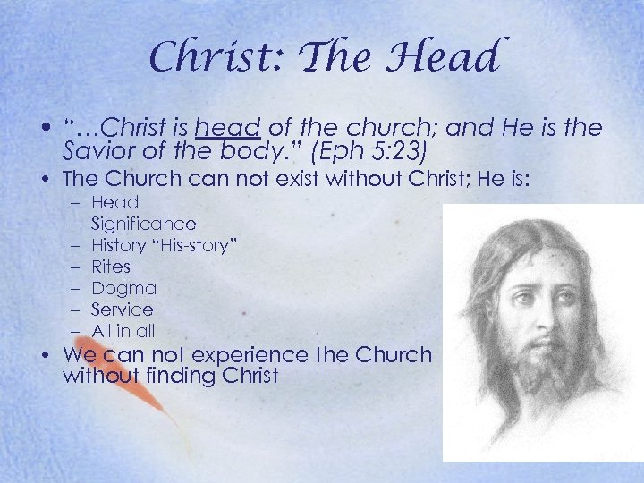 Christ: The Head • “…Christ is head of the church; and He is the