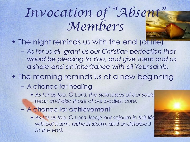 Invocation of “Absent” Members • The night reminds us with the end (of life)
