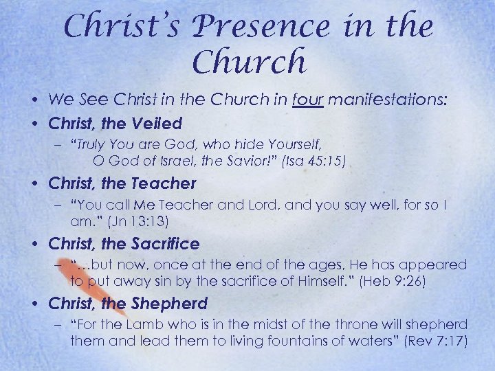 Christ’s Presence in the Church • We See Christ in the Church in four