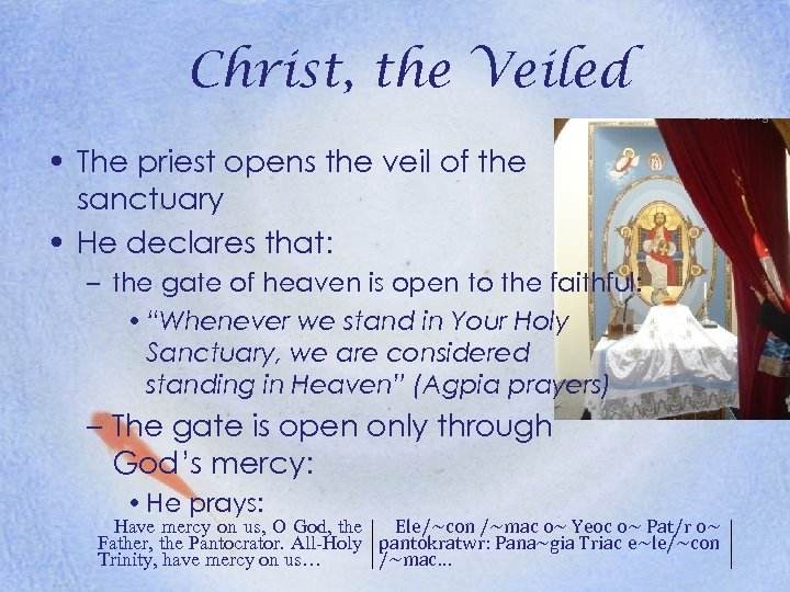 Christ, the Veiled • The priest opens the veil of the sanctuary • He