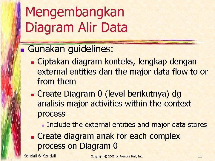Mengembangkan Diagram Alir Data n Gunakan guidelines: n n Ciptakan diagram konteks, lengkap dengan
