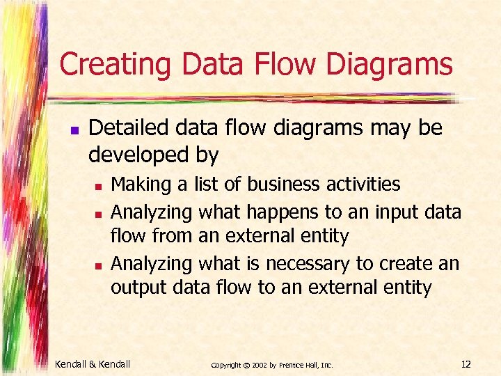 Creating Data Flow Diagrams n Detailed data flow diagrams may be developed by n