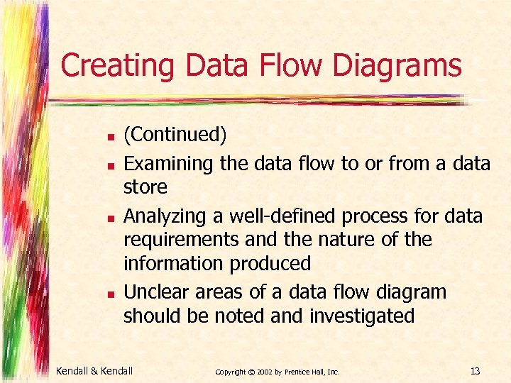 Creating Data Flow Diagrams n n (Continued) Examining the data flow to or from