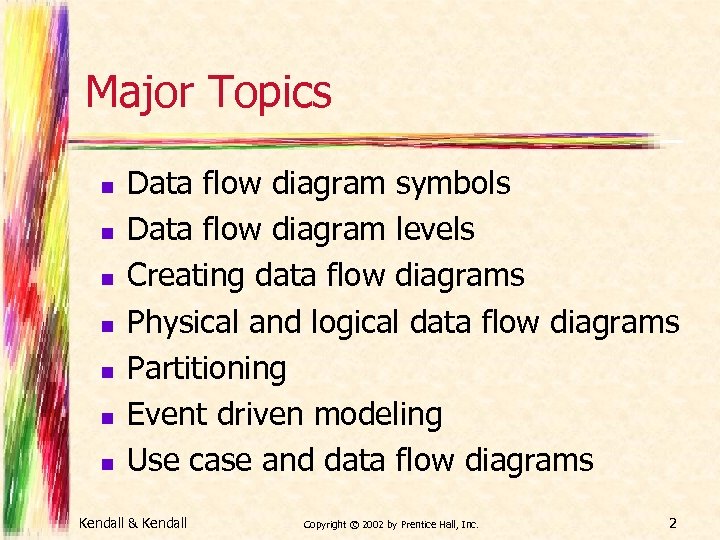 Major Topics n n n n Data flow diagram symbols Data flow diagram levels