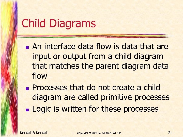 Child Diagrams n n n An interface data flow is data that are input