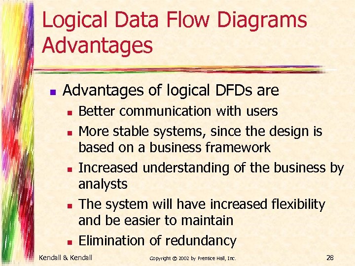 Logical Data Flow Diagrams Advantages n Advantages of logical DFDs are n n n