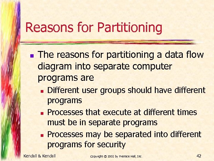Reasons for Partitioning n The reasons for partitioning a data flow diagram into separate