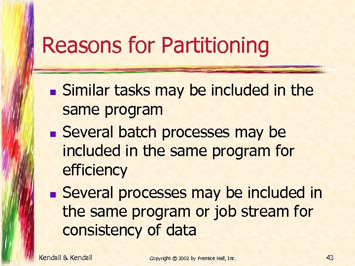 Reasons for Partitioning n n n Similar tasks may be included in the same