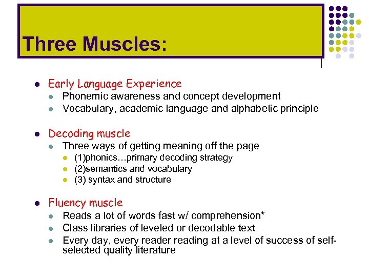 Three Muscles: l l Early Language Experience l Phonemic awareness and concept development l