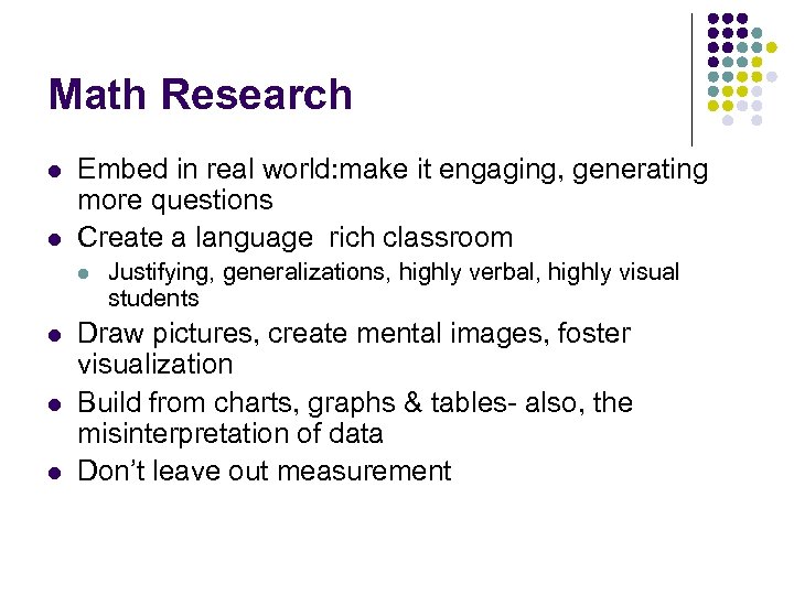 Math Research l l Embed in real world: make it engaging, generating more questions
