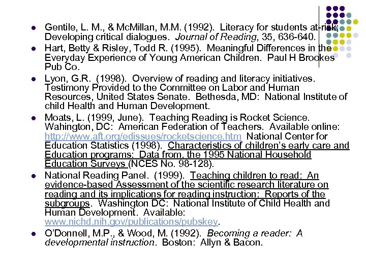 l l l Gentile, L. M. , & Mc. Millan, M. M. (1992). Literacy