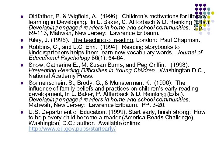 l l l Oldfather, P. & Wigfield, A. (1996). Children’s motivations for literacy learning