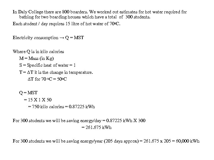 In Daly College there are 800 boarders. We worked out estimates for hot water