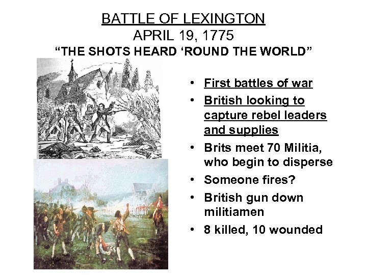 BATTLE OF LEXINGTON APRIL 19, 1775 “THE SHOTS HEARD ‘ROUND THE WORLD” • First