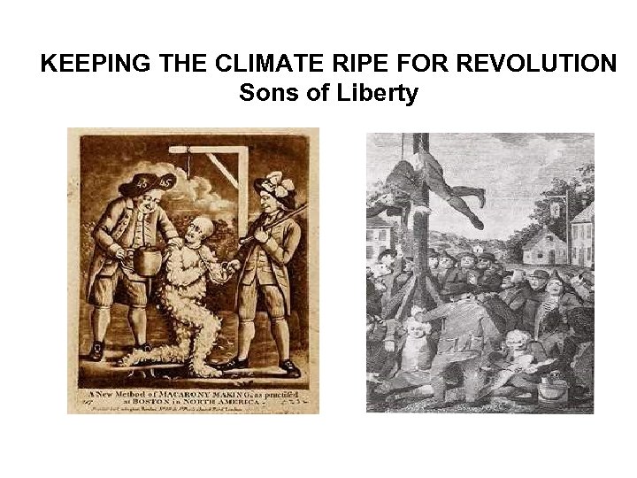KEEPING THE CLIMATE RIPE FOR REVOLUTION Sons of Liberty 