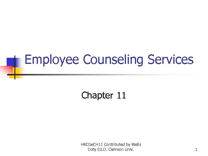 Employee Counseling Services Chapter 11 HRD 3 e. CH 11 Contributed by Wells Doty