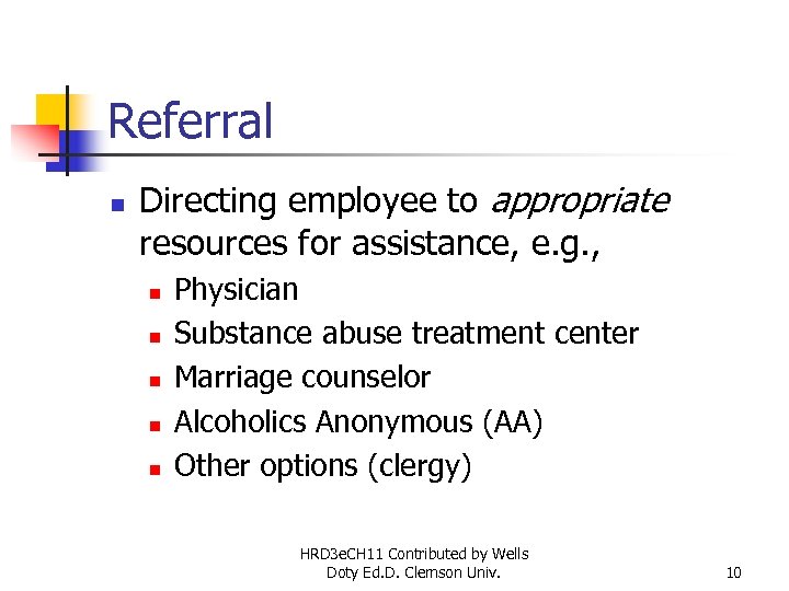 Referral n Directing employee to appropriate resources for assistance, e. g. , n n