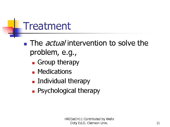 Treatment n The actual intervention to solve the problem, e. g. , n n