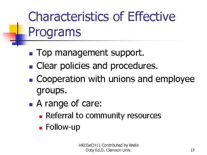 Characteristics of Effective Programs n n Top management support. Clear policies and procedures. Cooperation