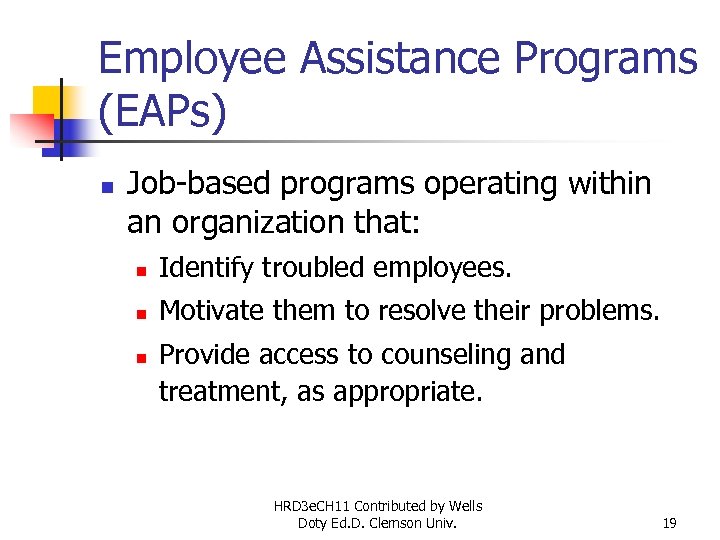 Employee Assistance Programs (EAPs) n Job-based programs operating within an organization that: n Identify