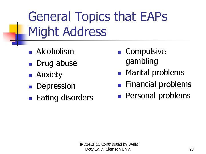 General Topics that EAPs Might Address n n n Alcoholism Drug abuse Anxiety Depression