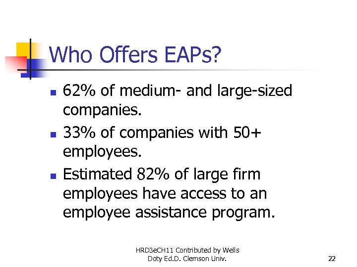 Who Offers EAPs? n n n 62% of medium- and large-sized companies. 33% of