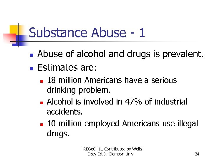 Substance Abuse - 1 n n Abuse of alcohol and drugs is prevalent. Estimates