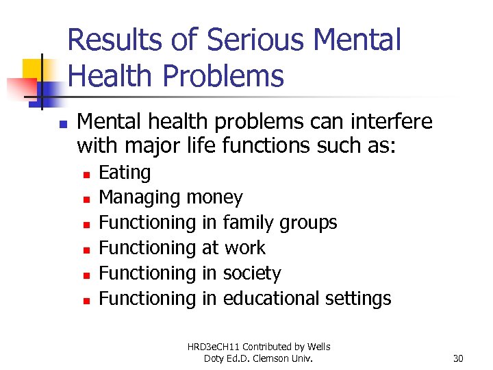 Results of Serious Mental Health Problems n Mental health problems can interfere with major