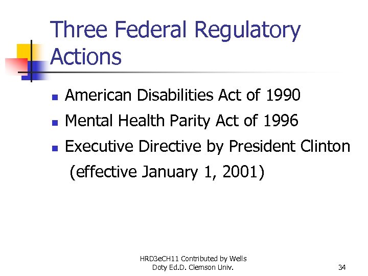 Three Federal Regulatory Actions n American Disabilities Act of 1990 n Mental Health Parity