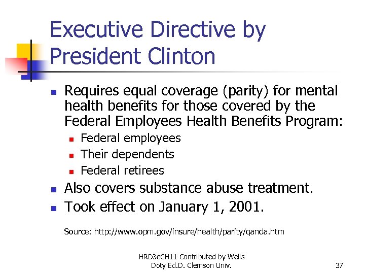 Executive Directive by President Clinton n Requires equal coverage (parity) for mental health benefits
