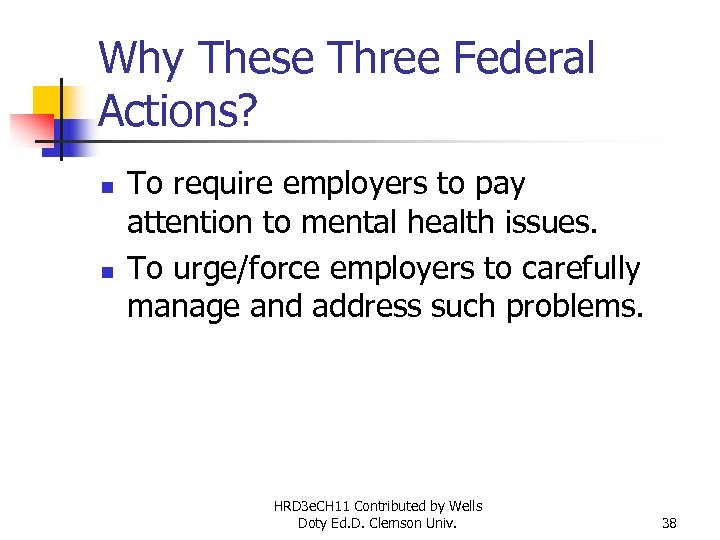 Why These Three Federal Actions? n n To require employers to pay attention to