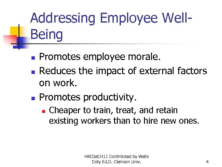 Addressing Employee Well. Being n n n Promotes employee morale. Reduces the impact of