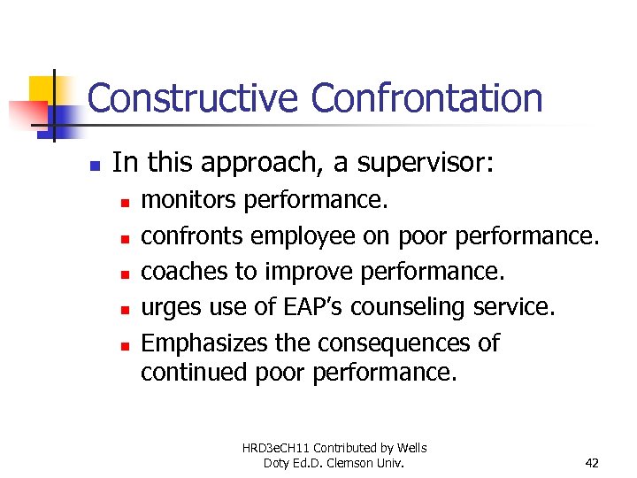 Constructive Confrontation n In this approach, a supervisor: n n n monitors performance. confronts