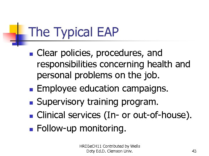 The Typical EAP n n n Clear policies, procedures, and responsibilities concerning health and