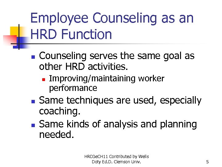 Employee Counseling as an HRD Function n Counseling serves the same goal as other