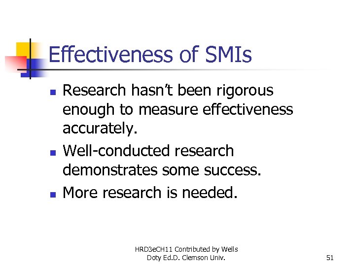Effectiveness of SMIs n n n Research hasn’t been rigorous enough to measure effectiveness
