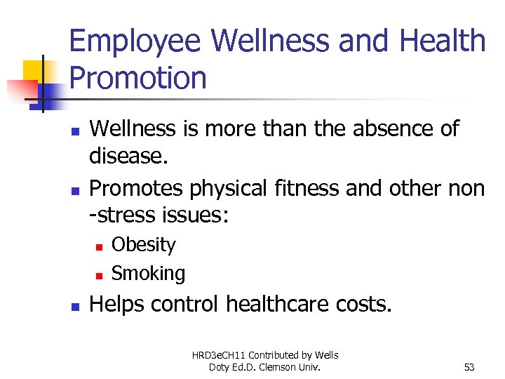 Employee Wellness and Health Promotion n n Wellness is more than the absence of