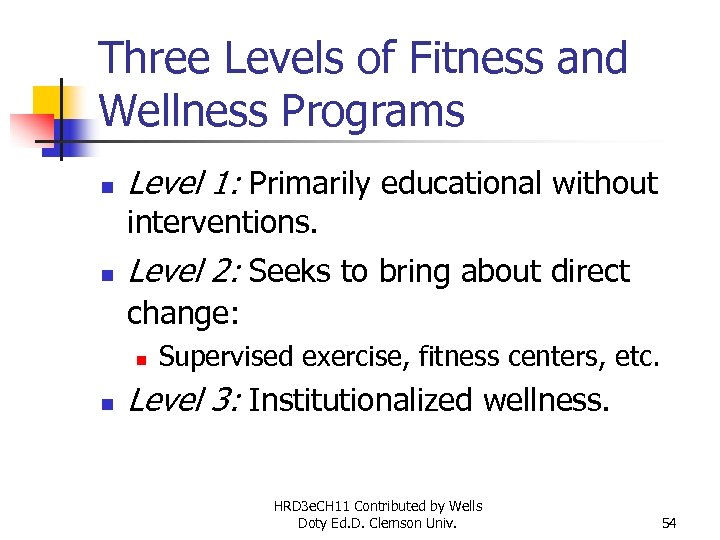 Three Levels of Fitness and Wellness Programs n Level 1: Primarily educational without interventions.