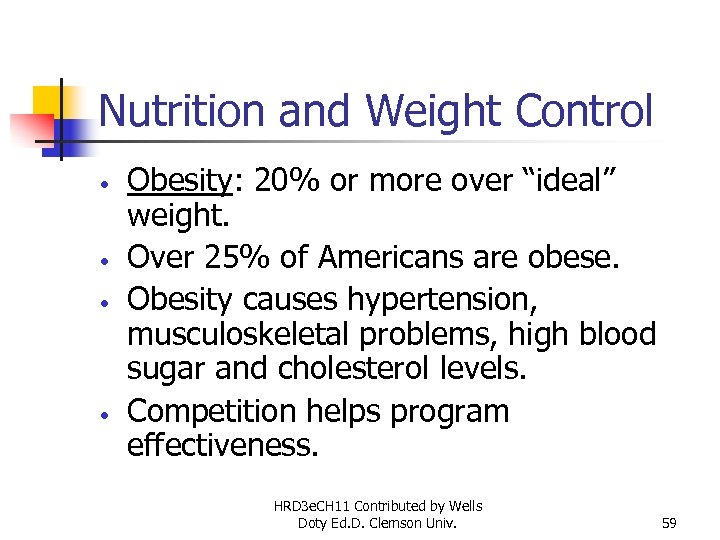 Nutrition and Weight Control • • Obesity: 20% or more over “ideal” weight. Over
