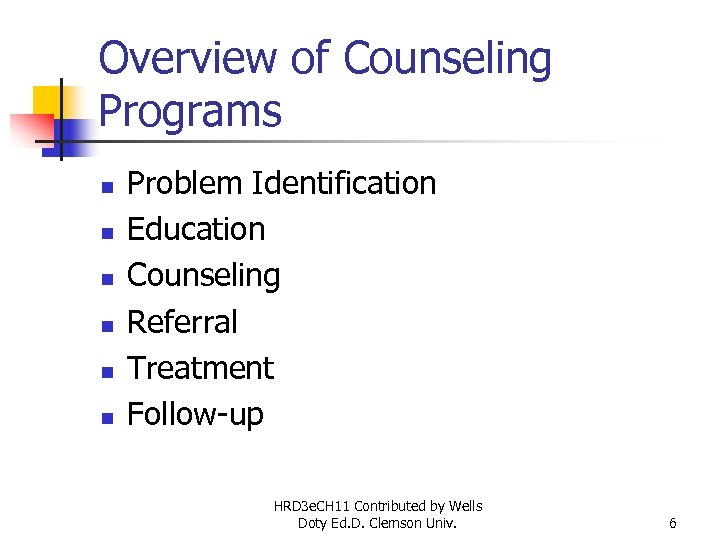 Overview of Counseling Programs n n n Problem Identification Education Counseling Referral Treatment Follow-up