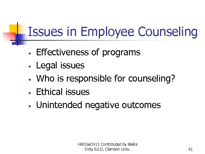 Issues in Employee Counseling • • • Effectiveness of programs Legal issues Who is
