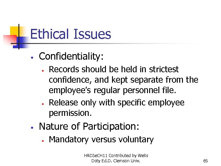 Ethical Issues • Confidentiality: • • • Records should be held in strictest confidence,