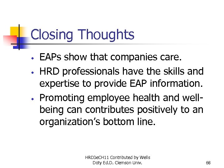 Closing Thoughts • • • EAPs show that companies care. HRD professionals have the