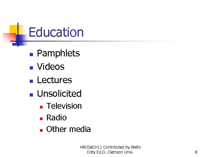 Education n n Pamphlets Videos Lectures Unsolicited n n n Television Radio Other media