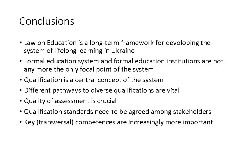 Conclusions • Law on Education is a long-term framework for devoloping the system of