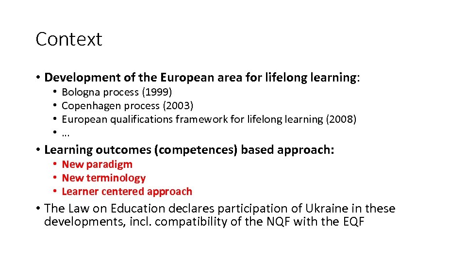 Context • Development of the European area for lifelong learning: • • Bologna process