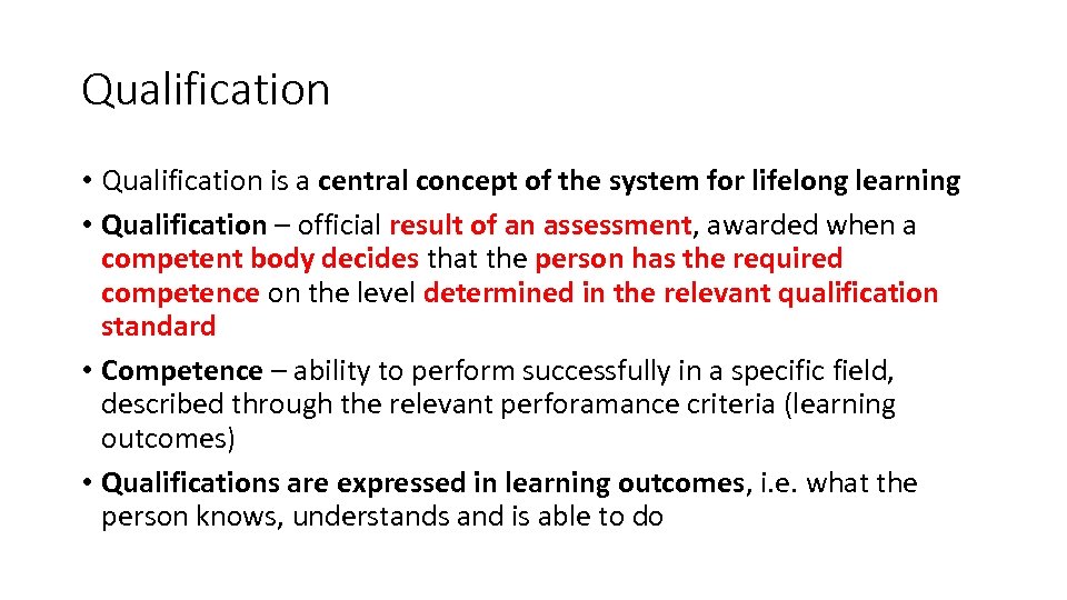 Qualification • Qualification is a central concept of the system for lifelong learning •