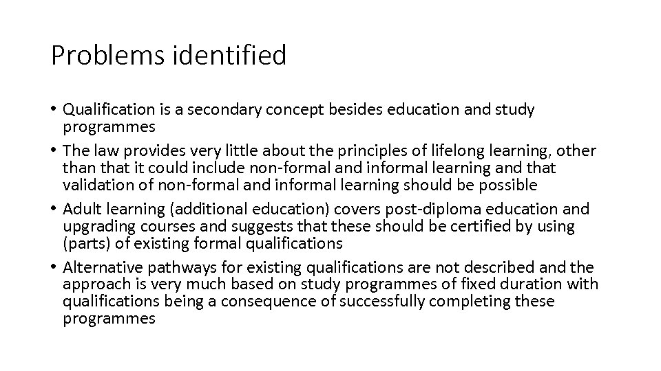 Problems identified • Qualification is a secondary concept besides education and study programmes •